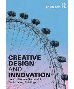 Creative Design and Innovation How to Produce Successful Products and Buildings