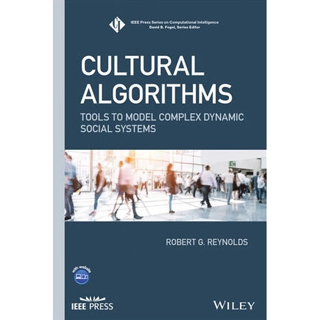 Cultural Algorithms: Tools to Model Complex Dynamic Social Systems