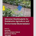 Microbial Biostimulants for Sustainable Agriculture and Environmental Bioremediation