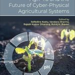 Agri 4.0 and the Future of Cyber-Physical Agricultural Systems