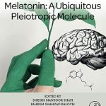 Melatonin A Ubiquitous Pleiotropic Molecule