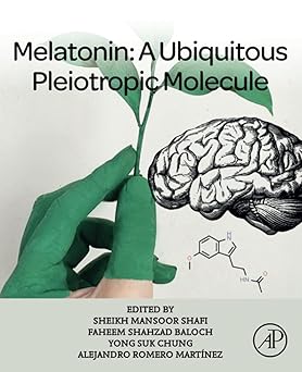 Melatonin A Ubiquitous Pleiotropic Molecule