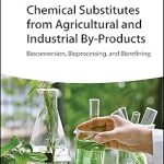 Chemical Substitutes from Agricultural and Industrial By-Products