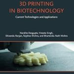 3D Printing in Biotechnology