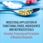 Industrial Application of Functional Foods Ingredients and Nutraceuticals