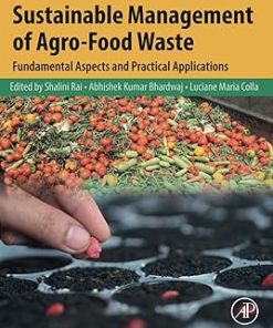 Sustainable Management of Agro-Food Waste Fundamental Aspects and Practical Applications