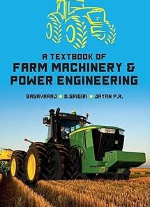 A Textbook of Farm Machinery & Power Engineering
