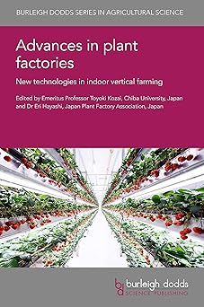Advances in Plant Factories New Technologies in Indoor Vertical Farming