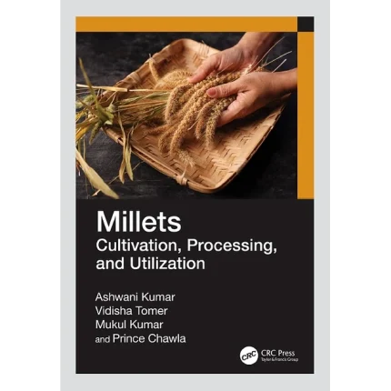 Millets Cultivation Processing and Utilization
