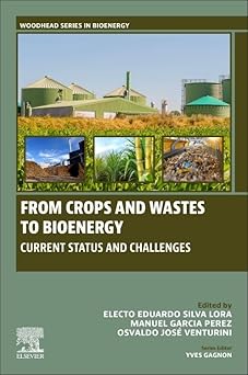 From Crops and Wastes to Bioenergy Current Status and Challenges