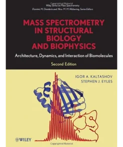 Mass Spectrometry in Structural Biology and Biophysics