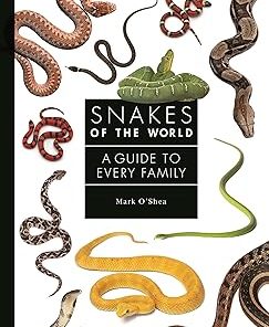 Princeton University Press Snakes of the World A Guide to Every Family