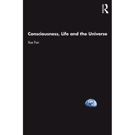 Consciousness Life and the Universe
