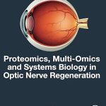Proteomics MultiOmics and Systems Biology in Optic Nerve Regeneration