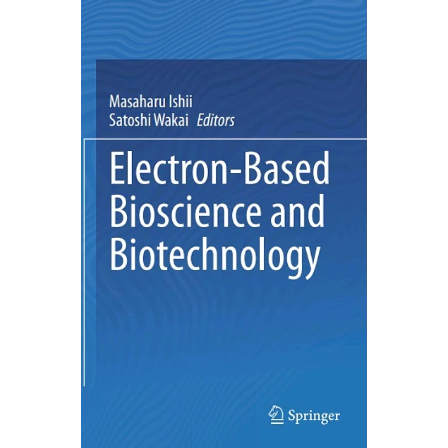 Electron-Based Bioscience and Biotechnology