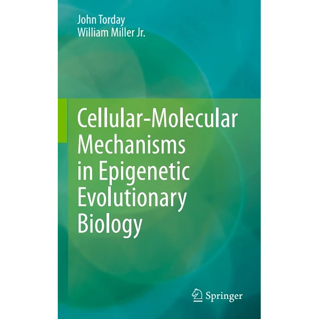 Cellular-Molecular Mechanisms in Epigenetic Evolutionary Biology