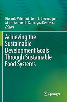 Achieving the Sustainable Development Goals Through Sustainable Food Systems