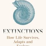 Extinctions How Life Survives Adapts and Evolves