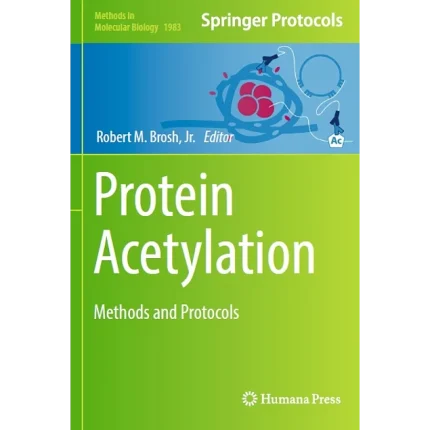 Protein Acetylation Methods and Protocols