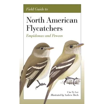 Field Guide to North American Flycatchers Empidonax and Pewees