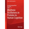 Rhythmic Oscillations in Proteins to Human Cognition
