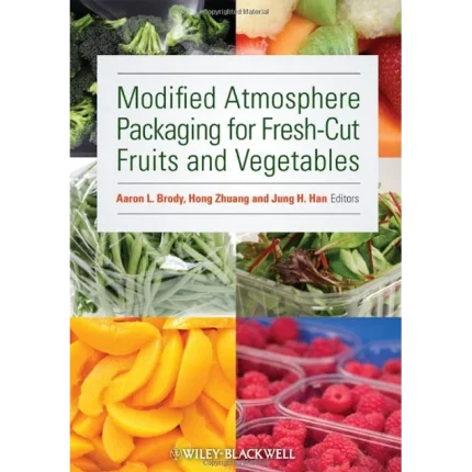 Modified Atmosphere Packaging for Fresh-Cut Fruits and Vegetables