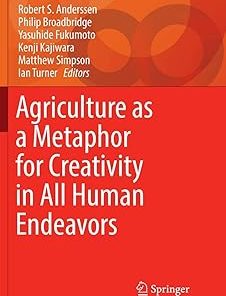 Agriculture as a Metaphor for Creativity in All Human Endeavors