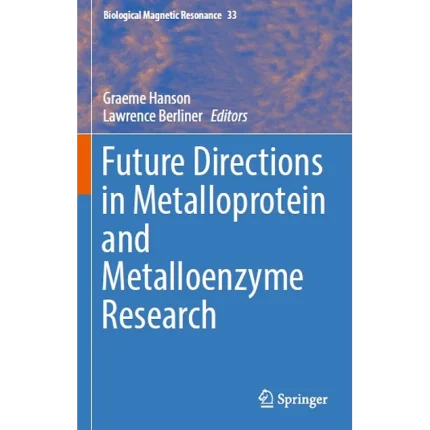 Future Directions in Metalloprotein and Metalloenzyme Research