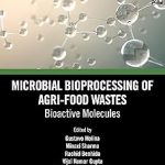 Microbial Bioprocessing of Agri-food Wastes Bioactive Molecules