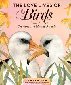 The Love Lives of Birds Courting and Mating Rituals