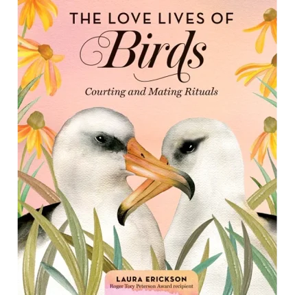 The Love Lives of Birds Courting and Mating Rituals