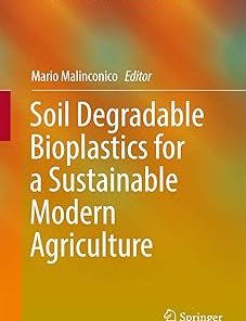 Soil Degradable Bioplastics for a Sustainable Modern Agriculture