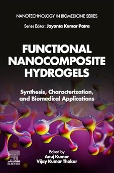 Functional Nanocomposite Hydrogels Synthesis Characterization and Biomedical Applications