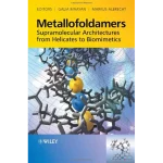 Metallofoldamers Supramolecular Architectures from Helicates to Biomimetics