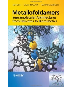 Metallofoldamers Supramolecular Architectures from Helicates to Biomimetics