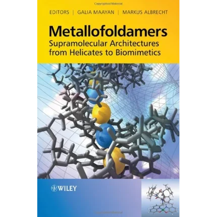 Metallofoldamers Supramolecular Architectures from Helicates to Biomimetics