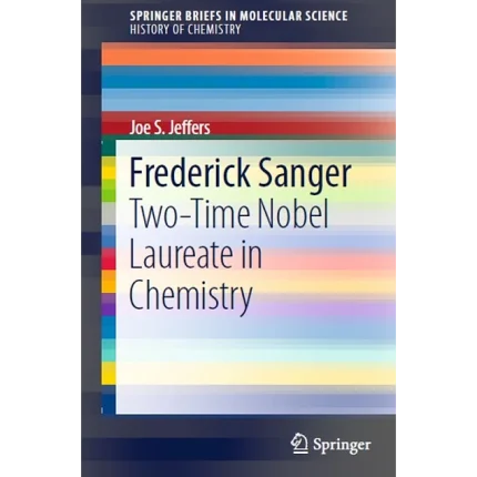 Frederick Sanger Two-Time Nobel Laureate in Chemistry