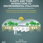 Plants and their Interaction to Environmental Pollution