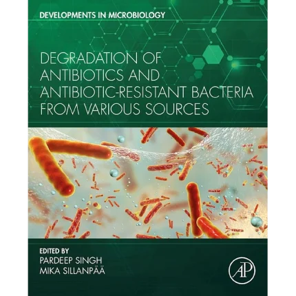 Degradation of Antibiotics and Antibiotic-Resistant Bacteria From Various Sources