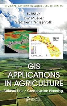 GIS Applications in Agriculture, Volume Four Conservation Planning