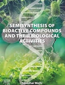 Semisynthesis of Bioactive Compounds and their Biological Activities