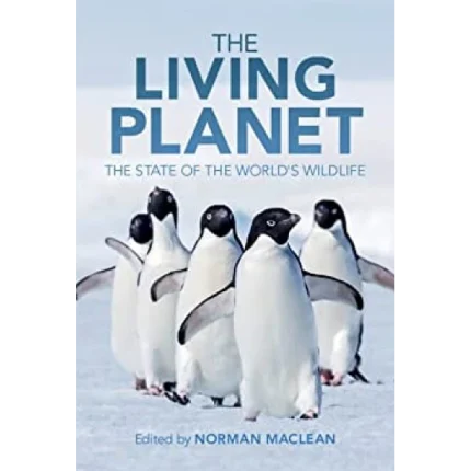 The Living Planet The State of the World's Wildlife