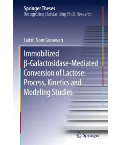 Immobilized β-Galactosidase-Mediated Conversion of Lactose Process Kinetics and Modeling Studies