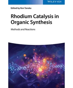 Rhodium Catalysis in Organic Synthesis Methods and Reactions