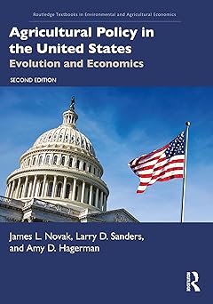 Agricultural Policy in the United States Evolution and Economics