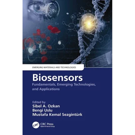 Biosensors Fundamentals Emerging Technologies and Applications