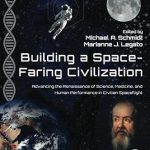 Building a SpaceFaring Civilization Advancing the Renaissance of Science Medicine and Human Performance in Civilian Spaceflight