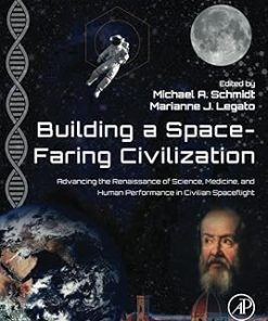 Building a SpaceFaring Civilization Advancing the Renaissance of Science Medicine and Human Performance in Civilian Spaceflight