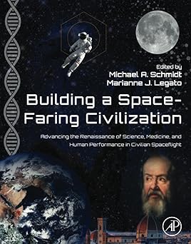 Building a SpaceFaring Civilization Advancing the Renaissance of Science Medicine and Human Performance in Civilian Spaceflight