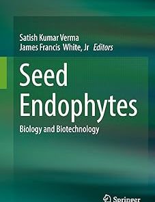 Seed Endophytes Biology and Biotechnology
